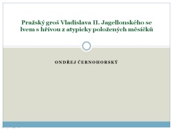 Pražský groš Vladislava II. Jagellonského se lvem s hřívou z atypicky položených měsíčků
